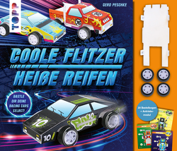 Coole Flitzer, heiße Reifen – Bastle dir deine Racing Cars selbst! von Peschke,  Gerd