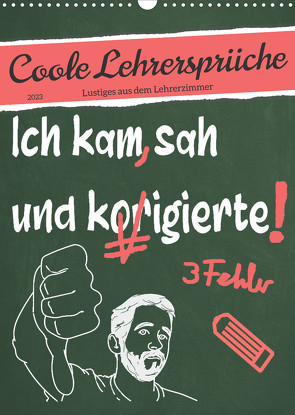 Coole Lehrersprüche (Wandkalender 2023 DIN A3 hoch) von Löwer,  Sabine