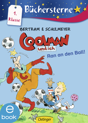 Coolman und ich. Ran an den Ball! von Bertram,  Rüdiger, Schulmeyer,  Heribert