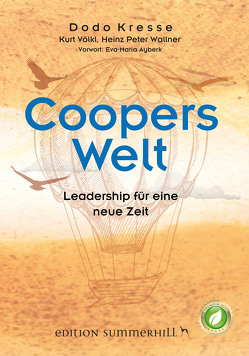 Coopers Welt – Leadership für eine neue Zeit von Ayberk,  Eva-Maria, Kresse,  Dodo, Völkl,  Kurt, Wallner,  Heinz Peter