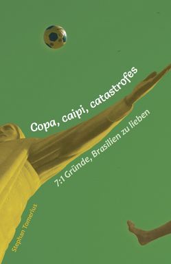 Copa, caipi, catastrofes von Tomerius,  Stephan