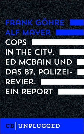 Cops in the City. Ed McBain und das 87. Polizeirevier. Ein Report von Göhre,  Frank, Mayer,  Alf