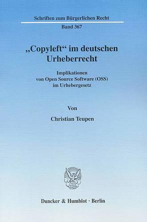 „Copyleft“ im deutschen Urheberrecht. von Teupen,  Christian