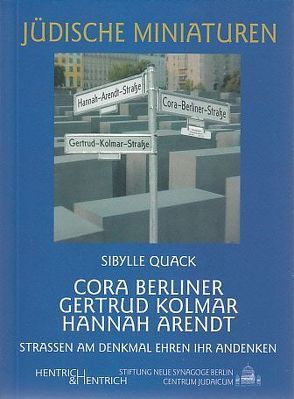 Cora Berliner, Gertrud Kolmar, Hannah Arendt von Quack,  Sibylle