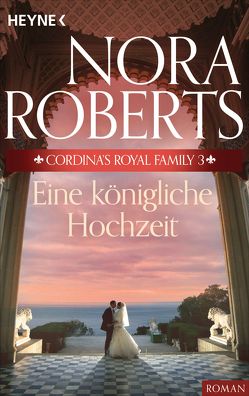 Cordina’s Royal Family 3. Eine königliche Hochzeit von Roberts,  Nora