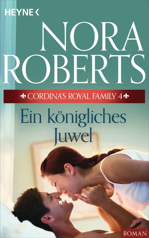 Cordina’s Royal Family 4. Ein königliches Juwel von Roberts,  Nora