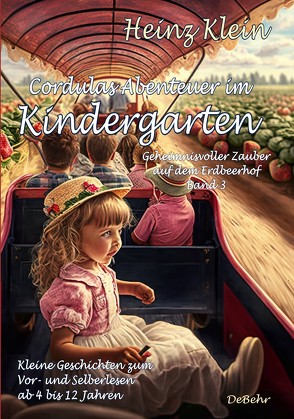 Cordulas Abenteuer im Kindergarten – Geheimnisvoller Zauber auf dem Erdbeerhof Band 3 – Kleine Geschichten zum Vor- und Selberlesen ab 4 bis 12 Jahren von Klein,  Heinz