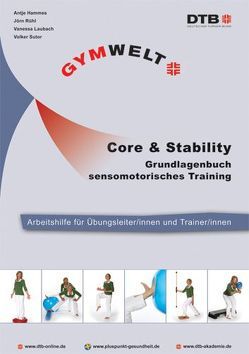 Core & Stability – Grundlagenbuch sensomotorisches Training von Hammes,  Antje, Laubach,  Vanessa, Rühl,  Jörn, Sutor,  Volker