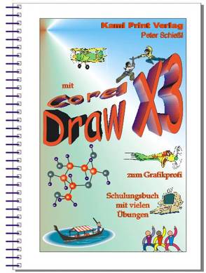 Corel DRAW X3 – Schulungsbuch mit Übungen von Schiessl,  Peter