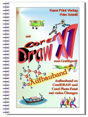 Corel DRAW X7 – Aufbauband von Schiessl,  Peter