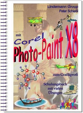 Corel Photo-Paint 2017 & Photo-Paint Home and Student X8 von Schiessl,  Peter