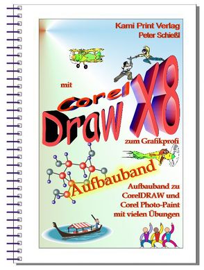 CorelDRAW 2017/X8 – Aufbauband von Schiessl,  Peter