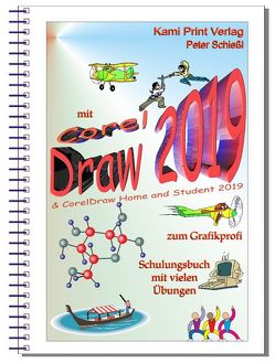 CorelDRAW 2019 & CorelDRAW Home and Student Suite 2019 Schulungsbuch mit Übungen von Peter,  Schießl