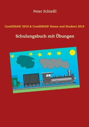 CorelDRAW 2019 & CorelDRAW Home and Student Suite 2019 von Schiessl,  Peter