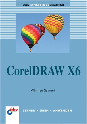 CorelDRAW X6 von Seimert,  Winfried