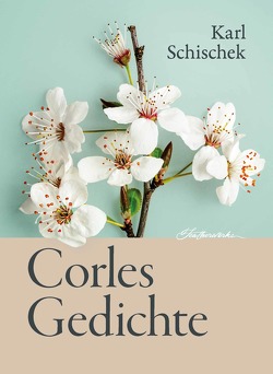 Corles Gedichte von Schischek,  Karl
