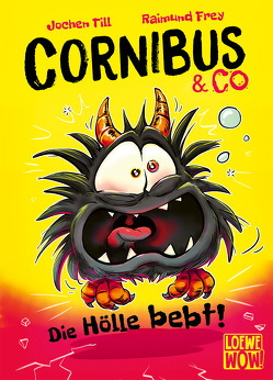 Cornibus & Co (Band 3) – Die Hölle bebt! von Frey,  Raimund, Till,  Jochen