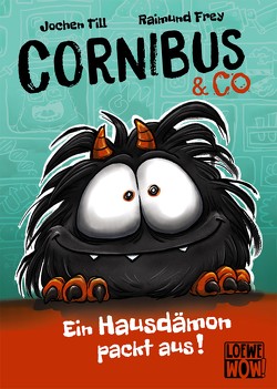 Cornibus & Co (Band 1) – Ein Hausdämon packt aus! von Frey,  Raimund, Till,  Jochen