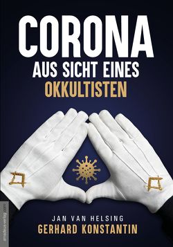 Corona aus Sicht eines Okkultisten von Konstantin,  Gerhard, van Helsing,  Jan