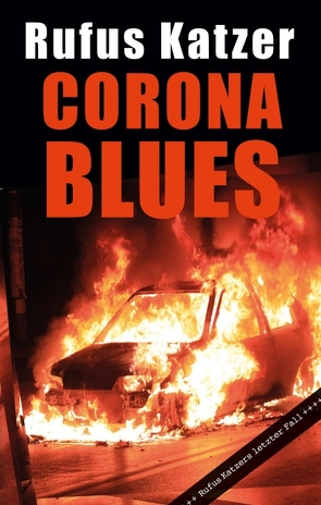 Corona Blues. Rufus Katzers letzter Fall. von Katzer,  Rufus
