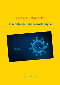 Corona – Covid 19 von Grabmayr,  Max E.