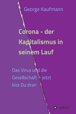 Corona – der Kapitalismus in seinem Lauf von Kaufmann,  George