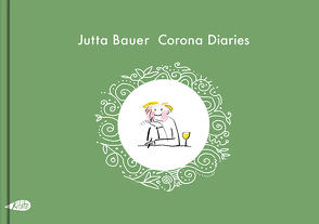 Corona Diaries von Bauer,  Jutta
