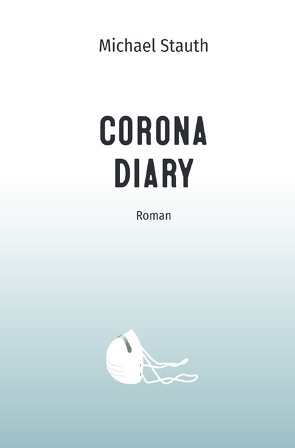 Corona Diary von Stauth,  Michael