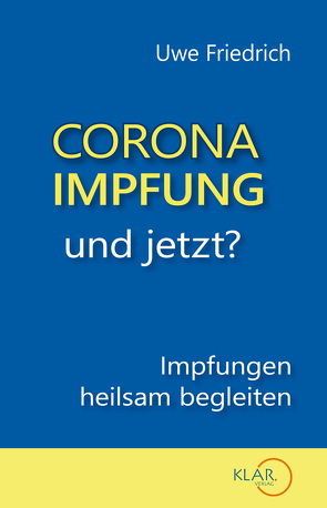 Corona-Impfung – und jetzt? von Friedrich,  Uwe