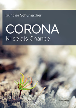 Corona – Krise als Chance von Schumacher,  Günther