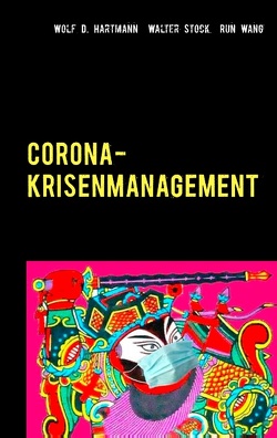 Corona-Krisenmanagement von Hartmann,  Wolf D., Stock,  Walter, Wang,  Run