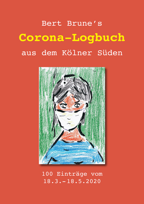 Corona-Logbuch aus dem Kölner Süden von Brune,  Bert