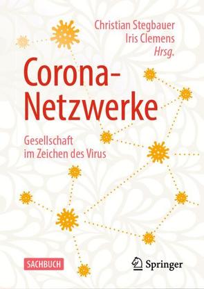 Corona-Netzwerke – Gesellschaft im Zeichen des Virus von Clemens,  Iris, Stegbauer,  Christian