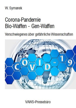 Corona-Pandemie • Bio-Waffen • Gen-Waffen von Symanek,  W.