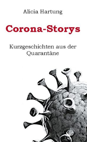 Corona-Storys von Hartung,  Alicia