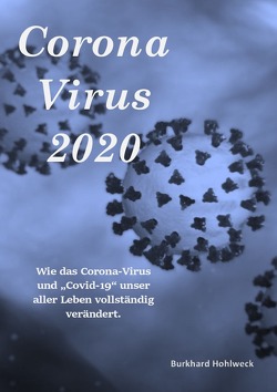 Corona Virus 2020 von Hohlweck,  Burkhard