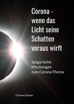 Corona – wenn das Licht seine Schatten voraus wirft von Steiner,  Clemens