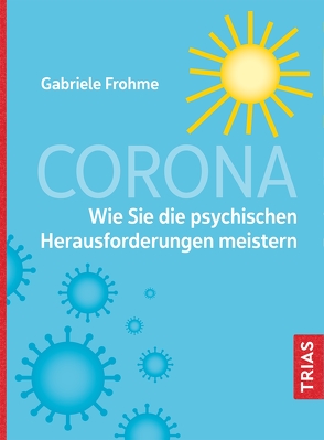 Corona – Wie Sie die psychischen Herausforderungen meistern von Frohme,  Gabriele