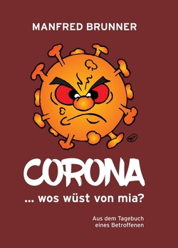 CORONA … wos wüst von mia? von Brunner,  Manfred, Kautz,  Alexander
