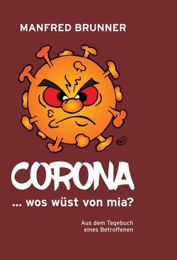 CORONA … wos wüst von mia? von Brunner,  Manfred, Kautz,  Alexander