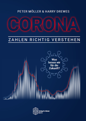 Corona – Zahlen richtig verstehen von Becker,  Marco, Drewes,  Harry, Möller,  Peter, Reintjes,  Ralf