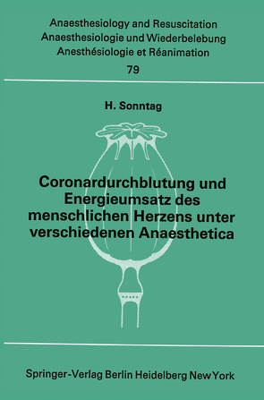 Coronardurchblutung und Energieumsatz des menschlichen Herzens unter verschiedenen Anaesthetica von Sonntag,  H.