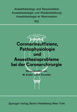 Coronarinsuffizienz, Pathophysiologie und Anaesthesieprobleme bei der Coronarchirurgie von Purschke,  R., Zindler,  M.