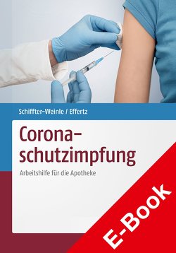 Coronaschutzimpfung von Effertz,  Dennis A., Schiffter-Weinle,  Martina