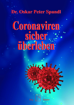 Coronaviren sicher überleben von Spandl,  Dr. Oskar Peter