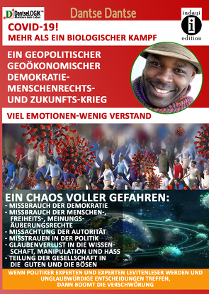 COVID-19! MEHR als ein biologischer KAMPF! – Ein geopolitischer, geoökonomischer, Demokratie-, Menschrechts- und Zukunfts-Krieg. – viel EMOTION, wenig VERSTAND von Dantse,  Dantse