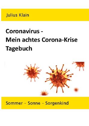 Coronavirus – Mein achtes Corona-Krise Tagebuch von Klain,  Julius