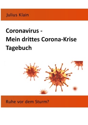 Coronavirus – Mein drittes Corona-Krise Tagebuch von Klain,  Julius