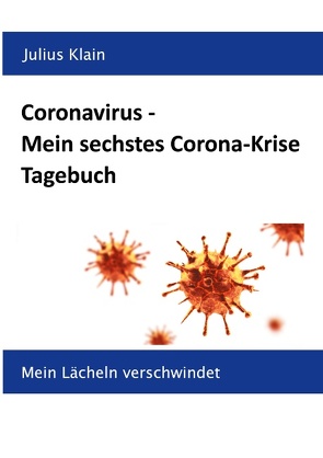 Coronavirus – Mein sechstes Corona-Krise Tagebuch von Klain,  Julius