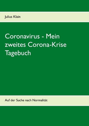 Coronavirus – Mein zweites Corona-Krise Tagebuch von Klain,  Julius